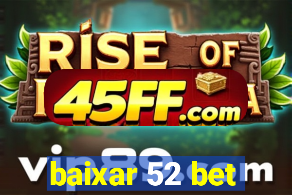 baixar 52 bet